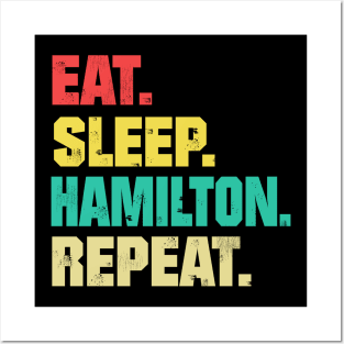 Eat Sleep Hamilton Repeat ,Funny Hamilton Posters and Art